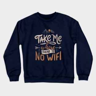 Take Me Where There Is No Wifi by Tobe Fonseca Crewneck Sweatshirt